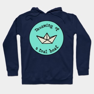 Dreaming of a real boat Hoodie